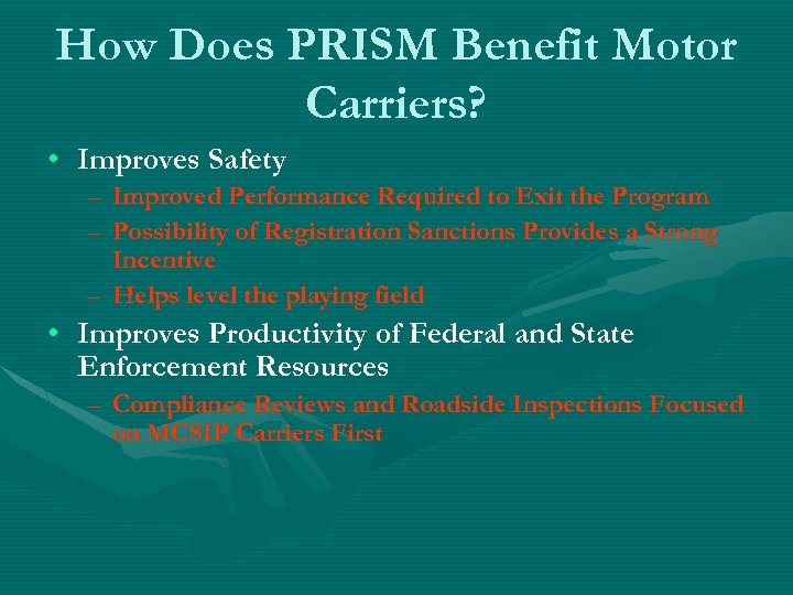 How Does PRISM Benefit Motor Carriers? • Improves Safety – Improved Performance Required to