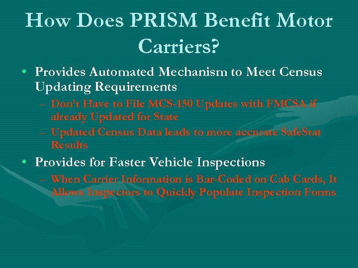 How Does PRISM Benefit Motor Carriers? • Provides Automated Mechanism to Meet Census Updating