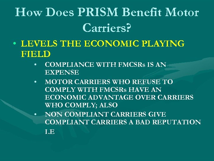 How Does PRISM Benefit Motor Carriers? • LEVELS THE ECONOMIC PLAYING FIELD • •