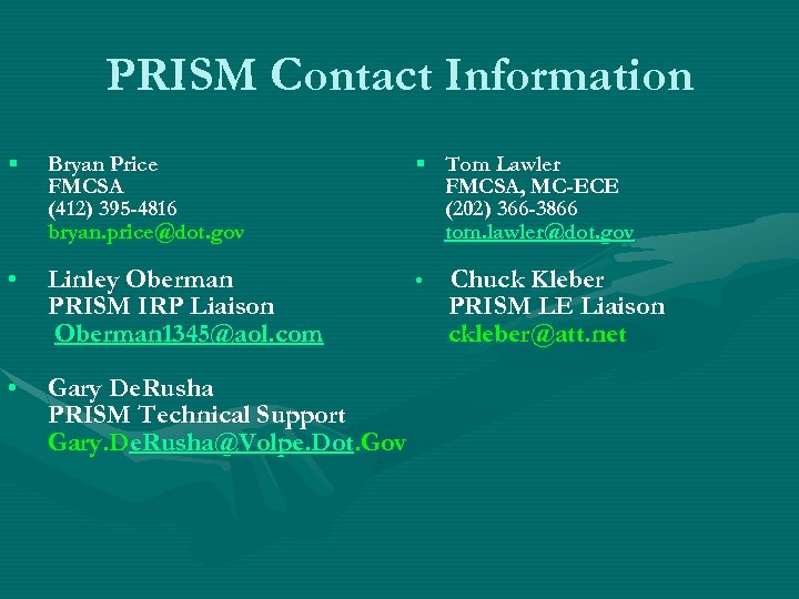 PRISM Contact Information § Bryan Price FMCSA (412) 395 -4816 bryan. price@dot. gov §