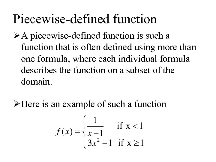 Piecewise-defined function Ø A piecewise-defined function is such a function that is often defined