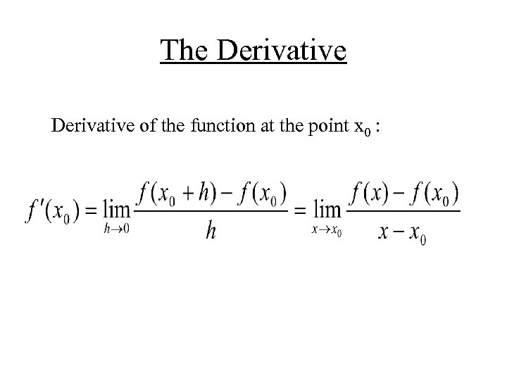 The Derivative of the function at the point x 0 : 