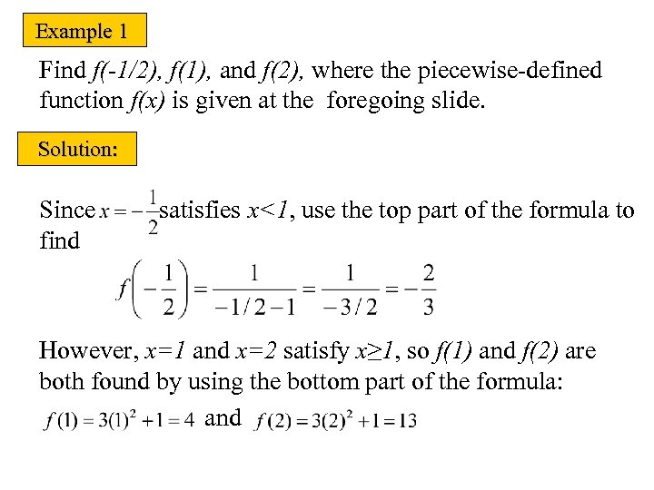 Example 1 Find f(-1/2), f(1), and f(2), where the piecewise-defined function f(x) is given