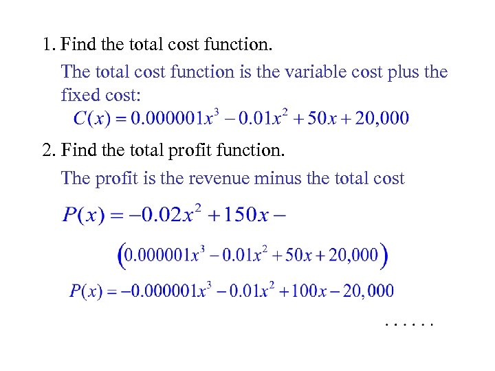 1. Find the total cost function. The total cost function is the variable cost