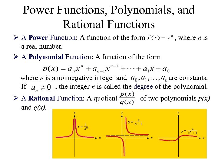 Power Functions, Polynomials, and Rational Functions Ø A Power Function: A function of the