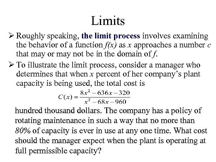 Limits Ø Roughly speaking, the limit process involves examining the behavior of a function