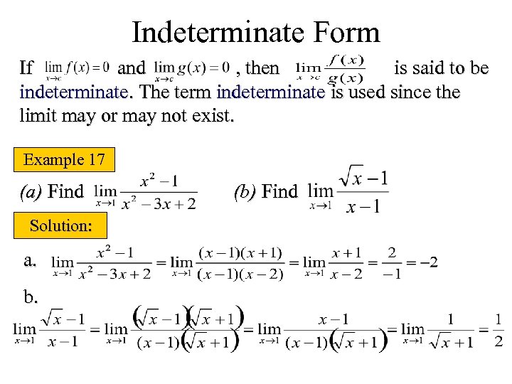 Indeterminate Form If and , then is said to be indeterminate. The term indeterminate