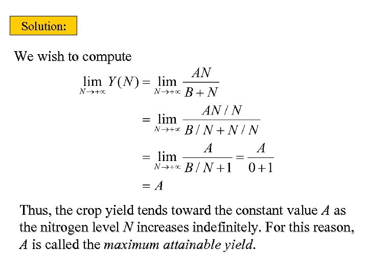 Solution: We wish to compute Thus, the crop yield tends toward the constant value