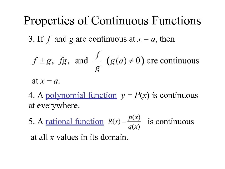 Properties of Continuous Functions 3. If f and g are continuous at x =