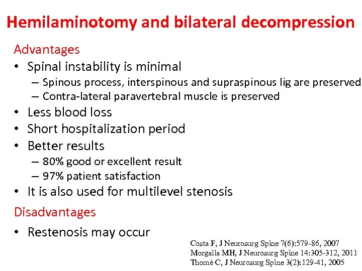 Hemilaminotomy and bilateral decompression Advantages • Spinal instability is minimal – Spinous process, interspinous