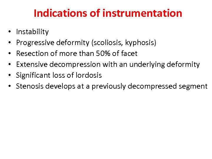 Indications of instrumentation • • • Instability Progressive deformity (scoliosis, kyphosis) Resection of more