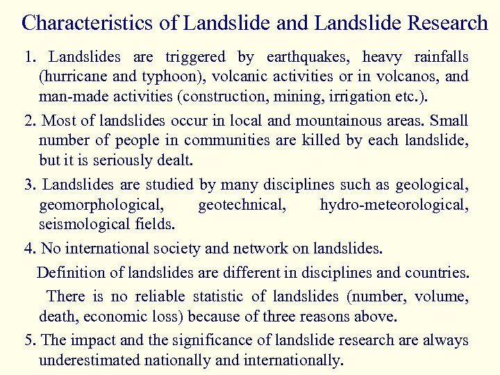 Characteristics of Landslide and Landslide Research 1. Landslides are triggered by earthquakes, heavy rainfalls