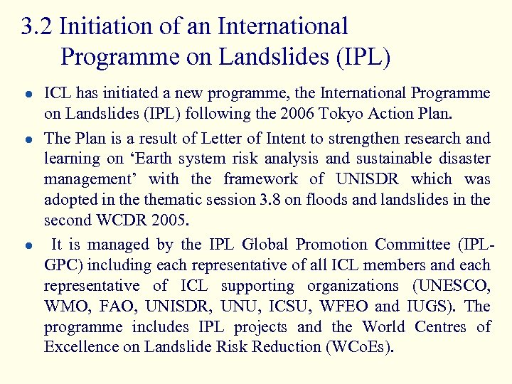 3. 2 Initiation of an International Programme on Landslides (IPL) l l l ICL