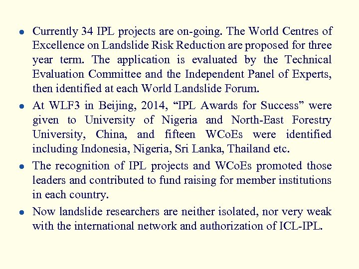 l l Currently 34 IPL projects are on-going. The World Centres of Excellence on