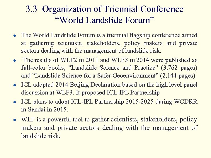 3. 3 Organization of Triennial Conference “World Landslide Forum” l l l The World