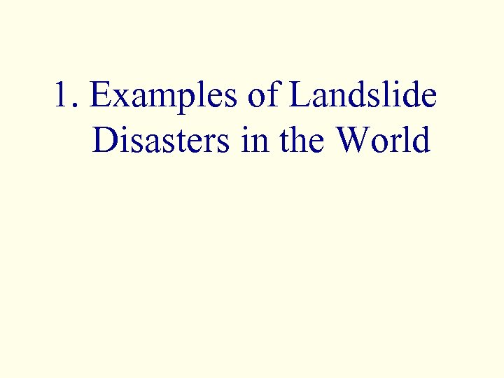 1. Examples of Landslide Disasters in the World 