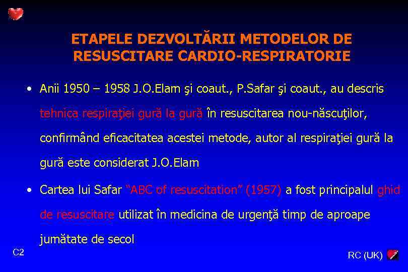 ETAPELE DEZVOLTĂRII METODELOR DE RESUSCITARE CARDIO-RESPIRATORIE • Anii 1950 – 1958 J. O. Elam