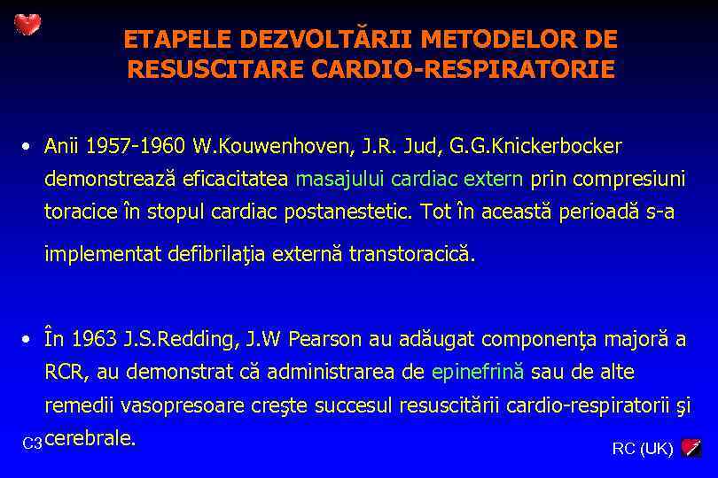 ETAPELE DEZVOLTĂRII METODELOR DE RESUSCITARE CARDIO-RESPIRATORIE • Anii 1957 -1960 W. Kouwenhoven, J. R.