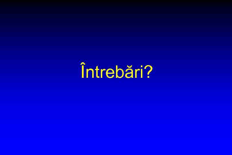 Întrebări? 
