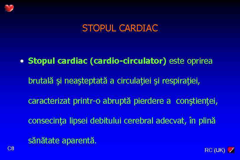 STOPUL CARDIAC • Stopul cardiac (cardio-circulator) este oprirea brutală şi neaşteptată a circulaţiei şi