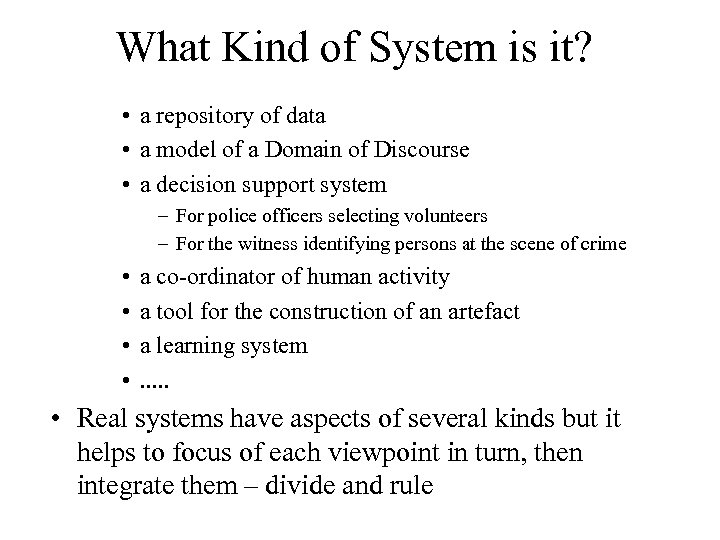 What Kind of System is it? • a repository of data • a model