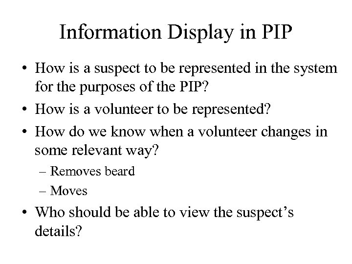 Information Display in PIP • How is a suspect to be represented in the