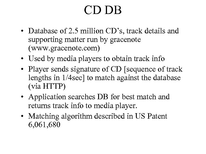 CD DB • Database of 2. 5 million CD’s, track details and supporting matter