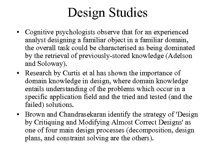 Design Studies • Cognitive psychologists observe that for an experienced analyst designing a familiar