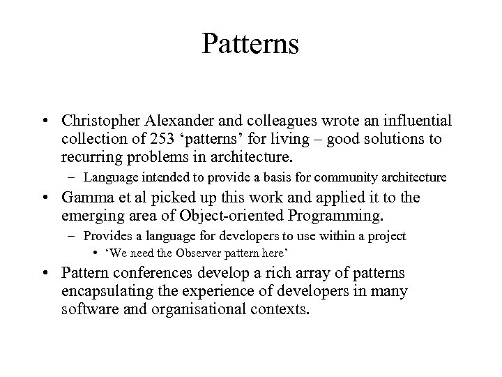 Patterns • Christopher Alexander and colleagues wrote an influential collection of 253 ‘patterns’ for