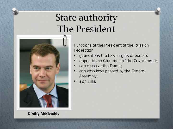 State authority The President Functions of the President of the Russian Federation: • guarantees