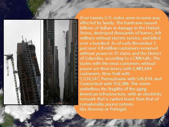 Over twenty U. S. states were in some way affected by Sandy. The hurricane