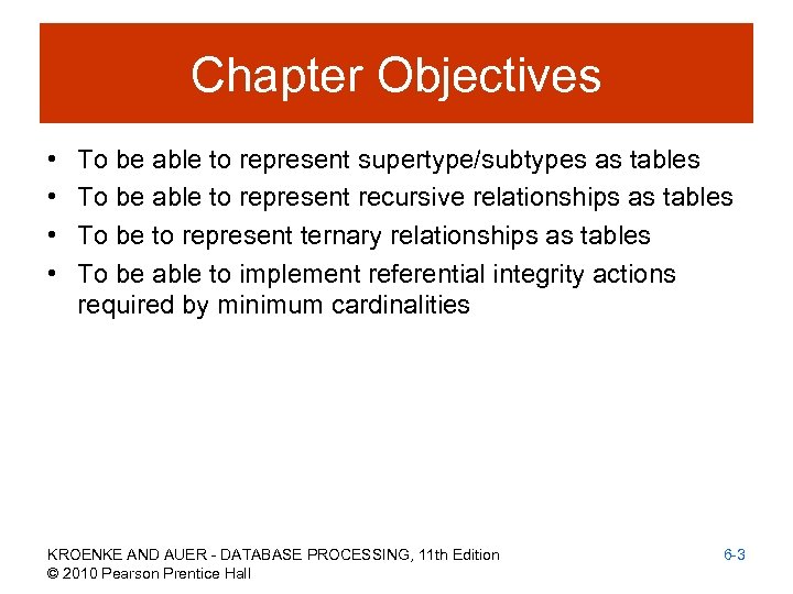 Chapter Objectives • • To be able to represent supertype/subtypes as tables To be