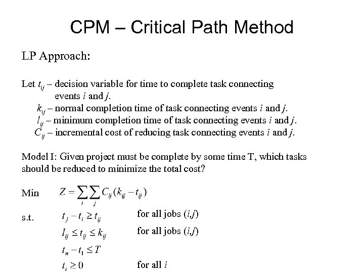 CPM – Critical Path Method LP Approach: Let tij – decision variable for time
