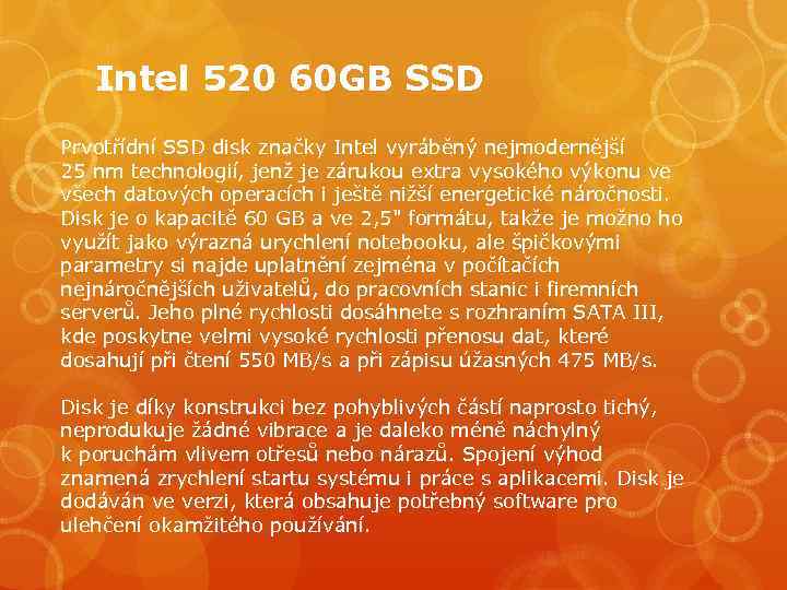 Intel 520 60 GB SSD Prvotřídní SSD disk značky Intel vyráběný nejmodernější 25 nm