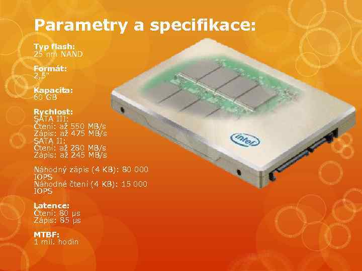 Parametry a specifikace: Typ flash: 25 nm NAND Formát: 2, 5" Kapacita: 60 GB