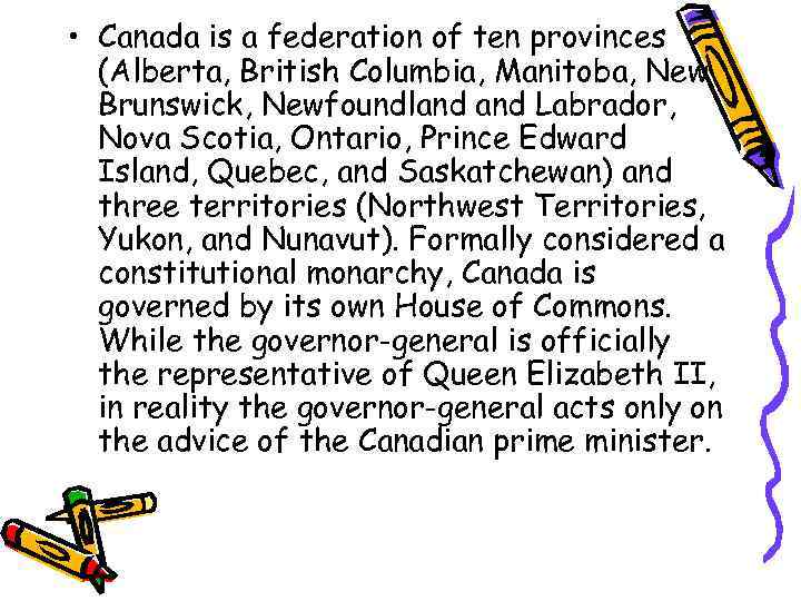  • Canada is a federation of ten provinces (Alberta, British Columbia, Manitoba, New