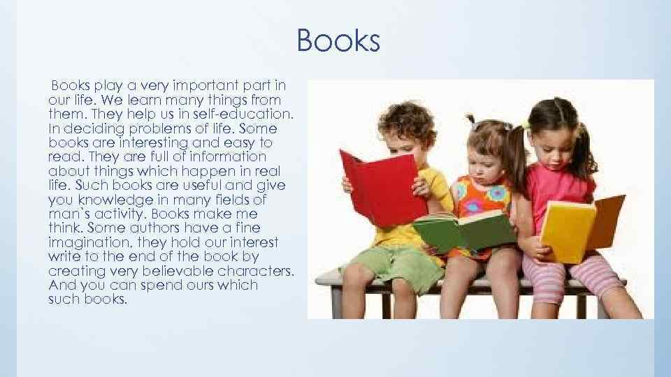 Books play a very important part in our life. We learn many things from