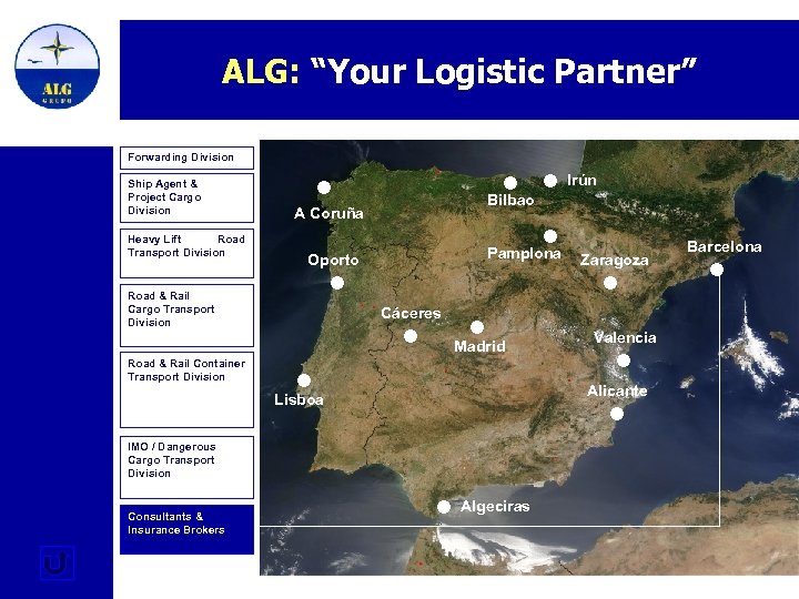 ALG: “Your Logistic Partner” Forwarding Division Ship Agent & Project Cargo Division Heavy Lift