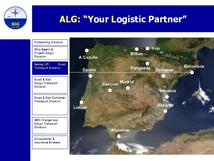 ALG: “Your Logistic Partner” Forwarding Division Ship Agent & Project Cargo Division Heavy Lift