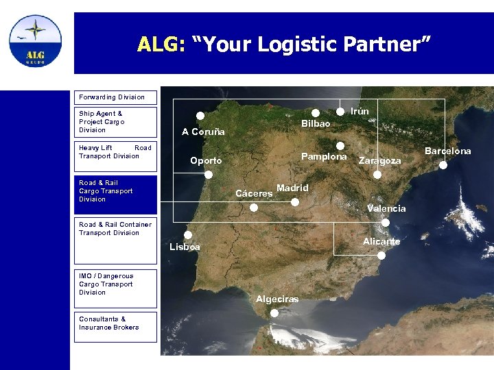 ALG: “Your Logistic Partner” Forwarding Division Ship Agent & Project Cargo Division Heavy Lift