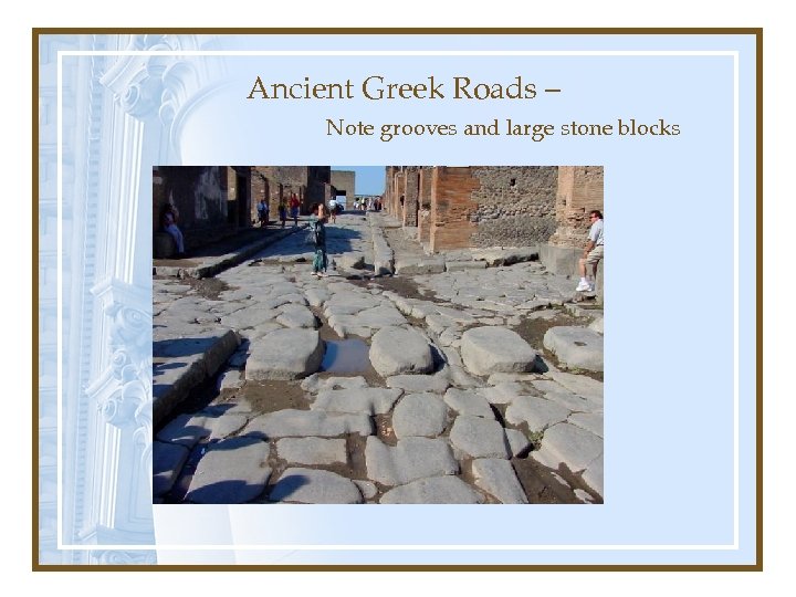 Ancient Greek Roads – Note grooves and large stone blocks 