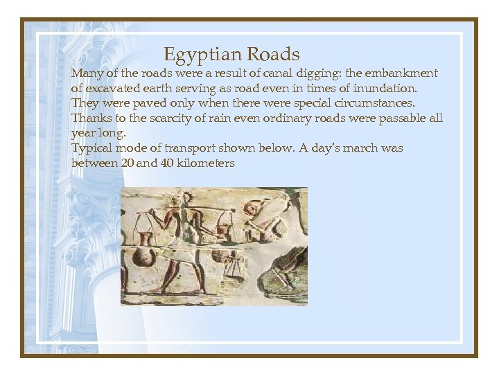  Egyptian Roads Many of the roads were a result of canal digging: the