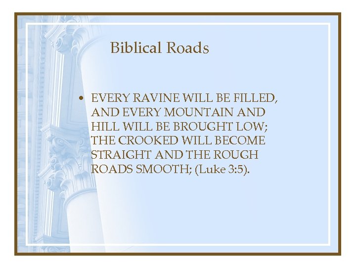 Biblical Roads • EVERY RAVINE WILL BE FILLED, AND EVERY MOUNTAIN AND HILL WILL