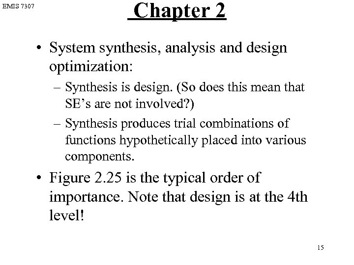 EMIS 7307 Chapter 2 • System synthesis, analysis and design optimization: – Synthesis is