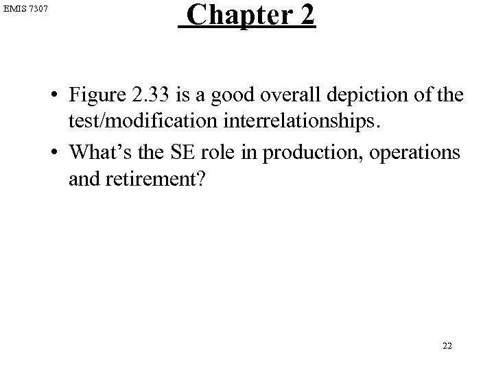 EMIS 7307 Chapter 2 • Figure 2. 33 is a good overall depiction of