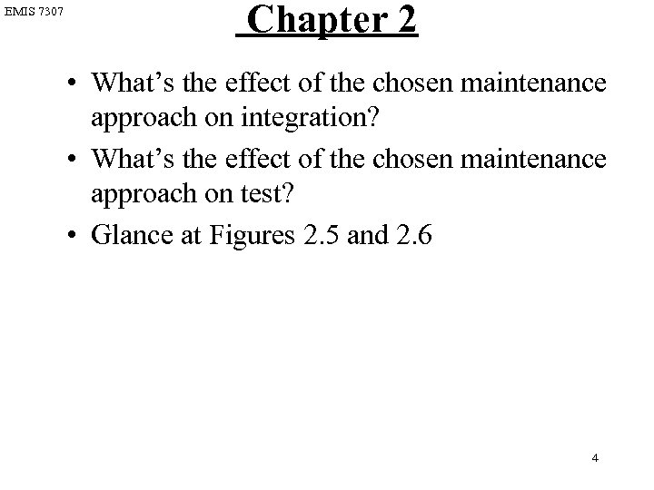 EMIS 7307 Chapter 2 • What’s the effect of the chosen maintenance approach on