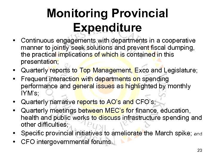 Monitoring Provincial Expenditure • Continuous engagements with departments in a cooperative manner to jointly
