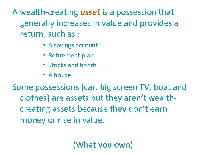 A wealth-creating asset is a possession that generally increases in value and provides a