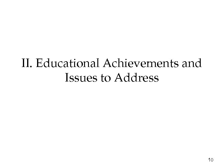II. Educational Achievements and Issues to Address 10 