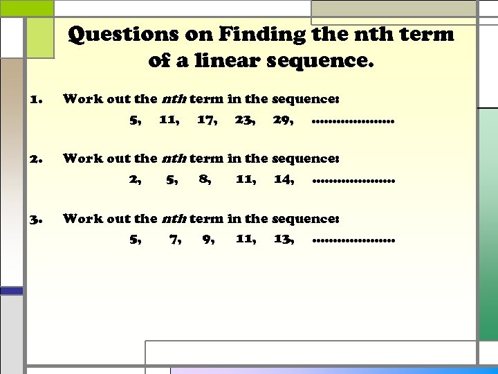 Questions on Finding the nth term of a linear sequence. 1. Work out the